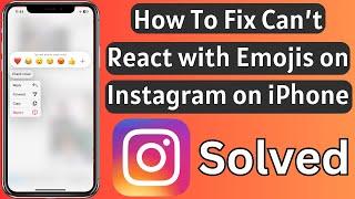 How To Fix Can’t React with Emojis on Instagram on iPhone