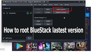 How to root Bluestacks the lastest version using BlueStacks Tweaker