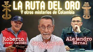 La Ruta del Oro - Especial con Roberto Tovar Gaitan y Alejandro Bernal