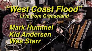 "WEST COAST FLOOD"  LIVE at GREASELAND | Mark Hummel - Kid Andersen - Wes Starr #slowbluesmusic