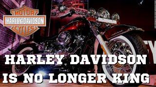 HARLEY DAVIDSON IS NO LONGER KING