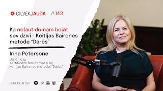 #143 Kā neļaut domām bojāt sev dzīvi - Keitijas Bairones metode Darbs: IRINA PĒTERSONE