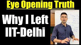 Why I left IIT Delhi - An Eye Opening Truth