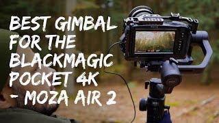 Best Gimbal for the Blackmagic Pocket Cinema Camera 4K - Moza Air 2