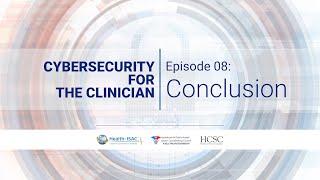 Cybersecurity for the Clinician - Episode 8: Conclusion
