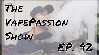 Vape News Vlog! The VapePassion Show Episode 92