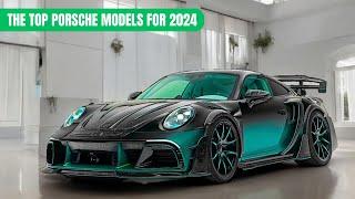 THE TOP PORSCHE MODELS FOR 2024