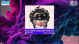 PLAY DATE ft SAO ANH CHƯA VỀ - Qtrung remix |VT MUSIC| music hot trend tik tok