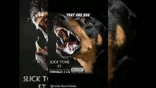 SlickTone x Thagger TTG - That One Dawg