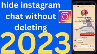 How to hide instagram chat 2023 | how to hide instagram chats without deleting them