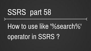 SSRS Passing Parameters using like statement to Report Part 58