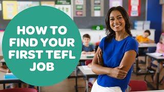 How to Find Your First TEFL Job