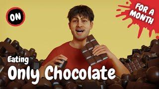 Eating Only Chocolate for a Month