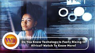 [VIDEO] The Rise Of Technological Innovation In Africa