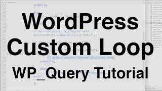 WordPress Custom Loop WP_Query Tutorial