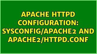 Apache httpd configuration: sysconfig/apache2 and apache2/httpd.conf