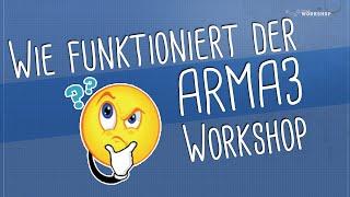 ARMA 3 WORKSHOP TUTORIAL - Wie funktioniert der Workshop