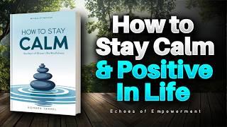 How to Stay Calm and Positive in Life (Audiobook)