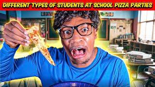 Different types of Students at School Pizza Parties