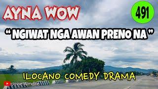 NGIWAT NGA AWAN PRENO NA | AYNA WOW 491 | ILOCANO COMEDY DRAMA | Jovie Almoite