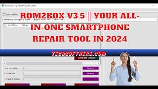 ROM2Box V3.5 || Your All-in-One Smartphone Repair Tool in 2024