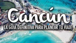 Cancún, the definitive travel guide