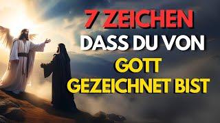 7 Zeichen, dass du von Gott gezeichnet bist