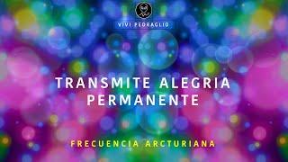  TRANSMITS PERMANENT JOY  ARCTURIAN FREQUENCY | Vivi Pedraglio
