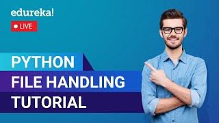 Python File Handling Tutorial | Learn File Operations | Python  | Edureka | Live