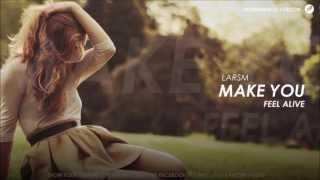 LarsM - Make You Feel Alive (Original Mix) NEW 2013!