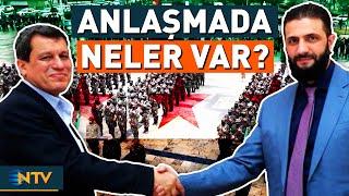 SDG ve Suriye Arasında İmzalanan Anlaşmada Neler Var? | NTV