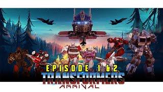 Transformers Arrival Episode 1 & 2 Special!