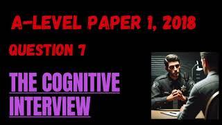 Paper 1, 2018 - Q7: The Cognitive Interview