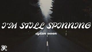 Dylan Owen - I'm Still Spinning (Lyrics)