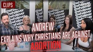 Andrew Explains Why Christians Are Against Abortion