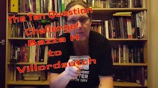 Ten Question Challenge - VR to Bazza H