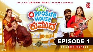 Opposite House Kumuda - Epsiode 1 | Kannada Webseries | Priya Savadi | Suprith Kaati | Prashanth