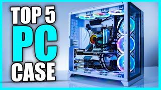 Top 5 Best PC Cases 2024 - Best PC Case for Airflow & More!