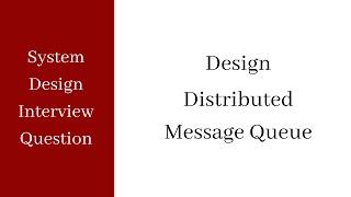 System Design Interview - Distributed Message Queue