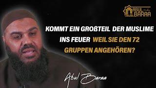 Geht wirklich ein Großteil der Muslime in das Feuer weil sie zu den 72 Gruppen gehören?