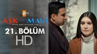 Aşk ve Mavi 21. Bölüm - atv