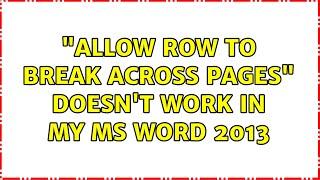 "allow row to break across pages" doesn't work in my MS word 2013 (10 Solutions!!)