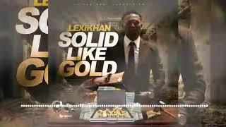 Lexikhan.. SOLID LIKE GOLD