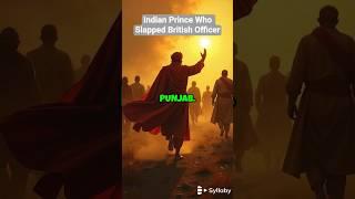 The Indian Prince Who Slapped Back British officer– And Sparked a Rebellion #history#aistorytelling