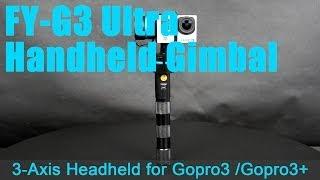 FY-G3 Ultra handheld Gimbal for Gopro3/3+(with real recorded video)