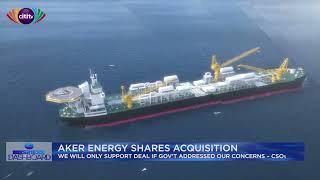 AKER energy shares acquisition: We will support deal if Government addressed our concerns - CSOs