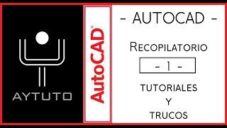 AUTOCAD. Recopilatorio de tutoriales y trucos. Nº01