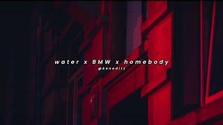 Water x BMW x Homebody Mashup - Tyla, Because, Leslie, Madman Stan, Demi