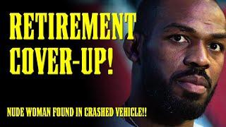 Jon Jones SHOCKING Arrest Warrant!! NUDE WOMAN Found in WRECKED CAR!! Retirement is a COVER UP!!