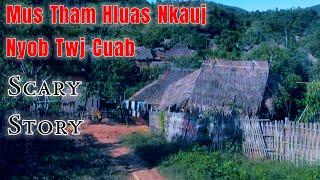 Scary​ Story​ -​ Mus​ Tham Hluas​ Nkauj​ Nyob​ Twj​ Cua​b​ 03-08-2024